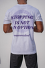 Stopping Is Not An Option Tee